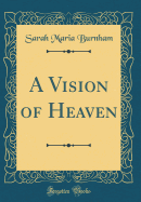 A Vision of Heaven (Classic Reprint)