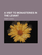 A Visit to Monasteries in the Levant