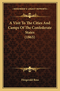 A Visit to the Cities and Camps of the Confederate States (1865)