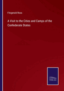 A Visit to the Cities and Camps of the Confederate States