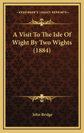 A Visit to the Isle of Wight by Two Wights (1884)