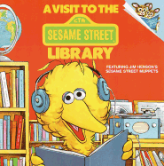 A Visit to the Sesame Street Library - Hautzig, Deborah, and Sesame Street, and Mathieu, Joe (Photographer)