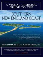 A Visual Cruising Guide to the Southern New England Coast: Portsmouth, Nh, to New London, CT