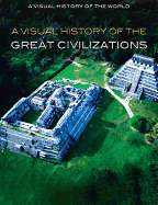 A Visual History of the Great Civilizations