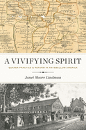 A Vivifying Spirit: Quaker Practice and Reform in Antebellum America