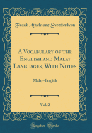 A Vocabulary of the English and Malay Languages, with Notes, Vol. 2: Malay-English (Classic Reprint)