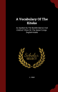 A Vocabulary of the Kiteke: As Spoken by the Bateke (Batio) and Kindred Tribes on the Upper Congo. English-Kiteke