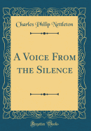 A Voice from the Silence (Classic Reprint)