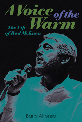 A Voice of the Warm: The Life of Rod McKuen - Alfonso, Barry