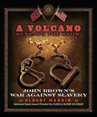 A Volcano Beneath the Snow: John Brown's War Against Slavery - Marrin, Albert