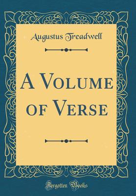 A Volume of Verse (Classic Reprint) - Treadwell, Augustus