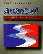 A Votre Tour!: Intermediate French