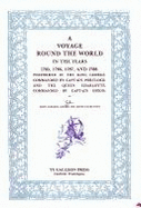 A Voyage Round the World in the Years 1785, 1786, 1787, and 1788: Performed in the King George, Commanded by Captain Portlock, and the Queen Charlotte, Commanded by Captain Dixon - 