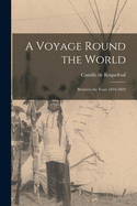 A Voyage Round the World [microform]: Between the Years 1816-1819