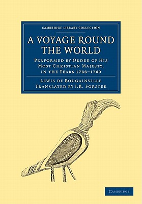 A Voyage round the World, Performed by Order of His Most Christian Majesty, in the Years 1766-1769 - Bougainville, Louis de, and Forster, John Reinhold (Translated by)