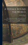 A Voyage Round The World: With A History Of The Oregon Mission: And Notes Of Several Years Residence On The Plains Bordering The Pacific Ocean ... Adventures Among The Indians ... To Which Is Appended A Full Description Of Oregon Territory