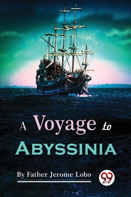A Voyage to Abyssinia - Lobo, Father Jerome