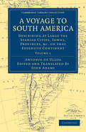 A Voyage to South America: Describing at Large the Spanish Cities, Towns, Provinces, etc. on that Extensive Continent