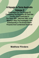 A Voyage to Terra Australis - Volume 2; Undertaken for the purpose of completing the discovery of that vast country, and prosecuted in the years 1801, 1802 and 1803, in His Majesty's ship the Investigator, and subsequently in the armed vessel Porpoise...