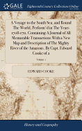 A Voyage to the South Sea, and Round The World, Perform'd in The Years 1708-1711. Containing A Journal of All Memorable Transactions With a New Map and Description of The Mighty River of the Amazons. By Capt. Edward Cooke of 2; Volume 1