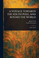A Voyage Towards the South Pole, and Round the World
