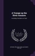 A Voyage up the River Amazon: Including a Residence at Par