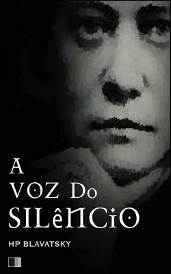 A voz do sil?ncio - Pessoa, Fernando (Translated by), and Blavatsky, Helena Petrovna