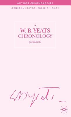 A W.B. Yeats Chronology - Kelly, J