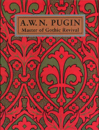 A. W. N. Pugin: Master of Gothic Revival