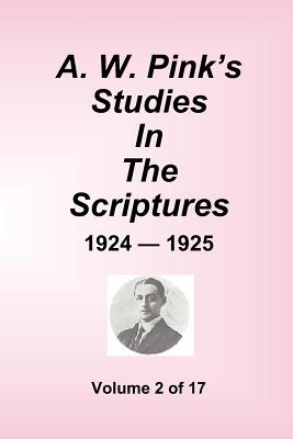 A.W. Pink's Studies In The Scriptures - 1924-25, Volume 2 of 17 - Pink, Arthur W