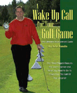 A Wake Up Call for Your Golf Game: The Ultimate Improvement Guide