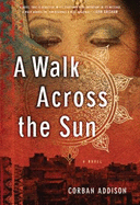 A Walk Across the Sun: A Novel - Addison, Corban