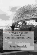 A Walk Around Bayliss Park, Council Bluffs, Iowa