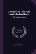 A Walk From London to Land's End and Back: With Notes by the Way