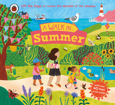 A Walk in Summer: Lift the flaps to reveal the secrets of the season - Ladybird, and Cobden, Rose