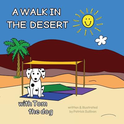 A WALK IN THE DESERT with Tom the dog - Sullivan, Patrick