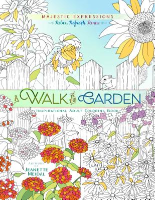 A Walk in the Garden: Inspirational Adult Coloring Book - Majestic Expressions
