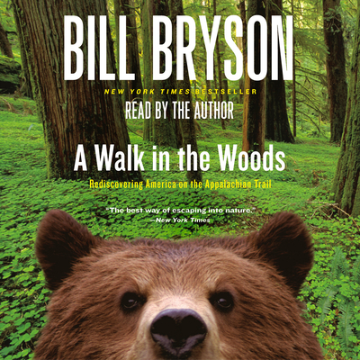 A Walk in the Woods: Rediscovering America on the Appalachian Trail - Bryson, Bill (Read by)