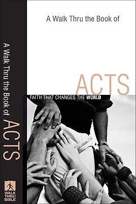 A Walk Thru the Book of Acts: Faith That Changes the World - Baker Books (Creator)