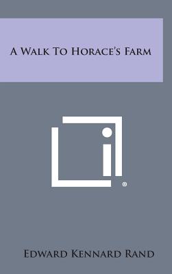 A Walk to Horace's Farm - Rand, Edward Kennard
