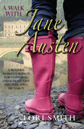 A Walk with Jane Austen: A modern woman's search for happiness, fulfilment, and her very own Mr D