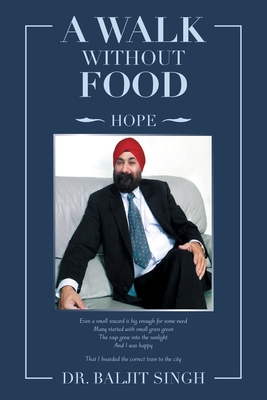 A Walk Without Food - Singh, Baljit, Dr.