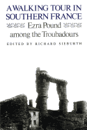 A Walking Tour In Southern France: Ezra Pound Among the Troubadours
