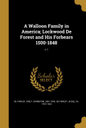 A Walloon Family in America; Lockwood de Forest and His Forbears 1500-1848; V.1