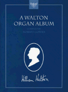 A Walton Organ Album - Walton, William, Sir (Composer), and Gower, Robert (Editor)