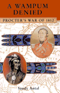 A Wampum Denied: Procter's War of 1812