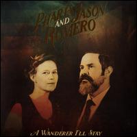 A Wanderer I'll Stay - Pharis & Jason Romero