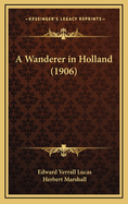 A Wanderer in Holland (1906)