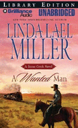 A Wanted Man - Miller, Linda Lael, and Merlington, Laural (Read by), and Foster, Mel (Read by)