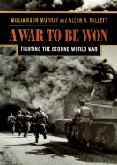 A War to Be Won: Fighting the Second World War - Murray, Williamson, and Millett, Allan Reed